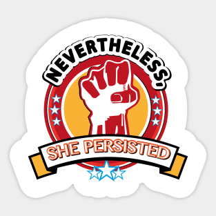 Nevertheless, she persisted - Nevertheless, she persisted Sticker